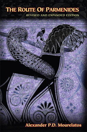 The Route of Parmenides by Alexander P. D. Mourelatos 9781930972117