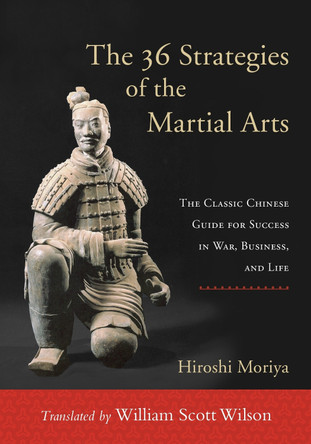 The 36 Strategies Of The Martial Arts by Hiroshi Moriya 9781590309926