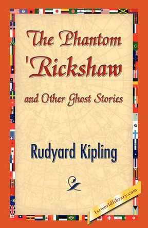 The Phantom 'Rickshaw and Other Ghost Stories by Rudyard Kipling 9781421842097
