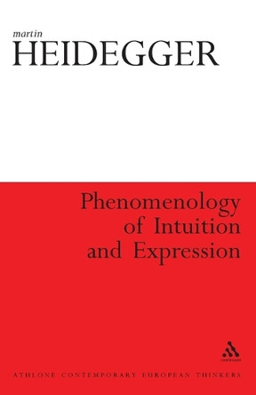 Phenomenology of Intuition and Expression by Martin Heidegger 9781847064448