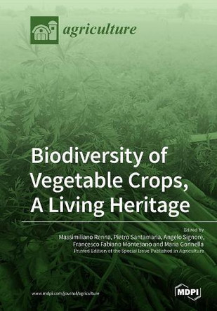 Biodiversity of Vegetable Crops, A Living Heritage by Massimiliano Renna 9783038977209