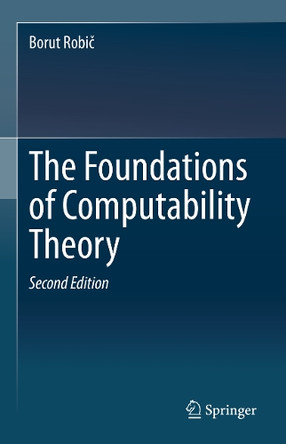 The Foundations of Computability Theory by Borut Robic 9783662624203