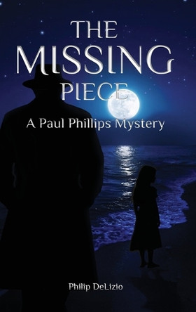 The Missing Piece: A Paul Phillips Mystery by Philip Delizio 9798330352395