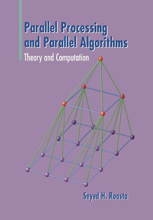 Parallel Processing and Parallel Algorithms: Theory and Computation by Seyed H. Roosta 9781461270485