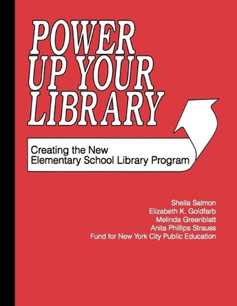 Power Up Your Library: Creating the New Elementary School Library Program by Sheila Salmon 9781563083570