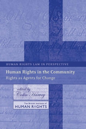 Human Rights in the Community: Rights as Agents for Change by Colin Harvey 9781841134468