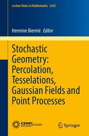 Stochastic Geometry: Percolation, Tesselations, Gaussian Fields and Point Processes by Hermine Biermé 9783031872631