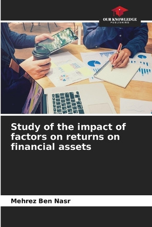 Study of the impact of factors on returns on financial assets by Mehrez Ben Nasr 9786207986927
