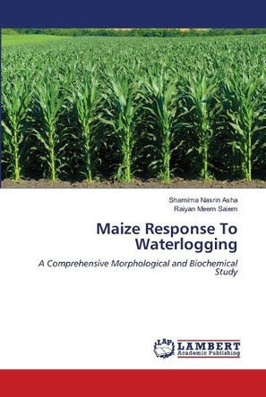 Maize Response To Waterlogging by Shamima Nasrin Asha 9786208064709