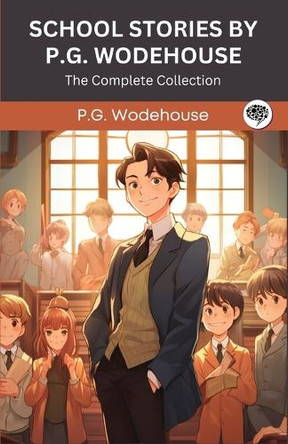 School Stories by P G Wodehouse: The Complete Collection (Grapevine Press) by P G Wodehouse 9789360510749