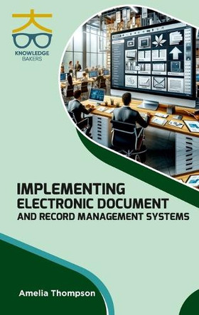 Implementing Electronic Document and Record Management Systems (Int) by Amelia Thompson 9789390013739