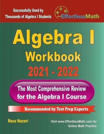 Algebra I Workbook: The Most Comprehensive Review for the Algebra I Course by Reza Nazari 9781637190098