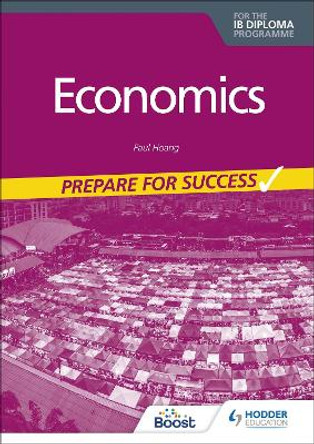 Prepare for Success: Economics for the IB Diploma by Paul Hoang