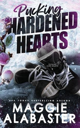 Pucking Hardened Hearts by Maggie Alabaster 9781763506367