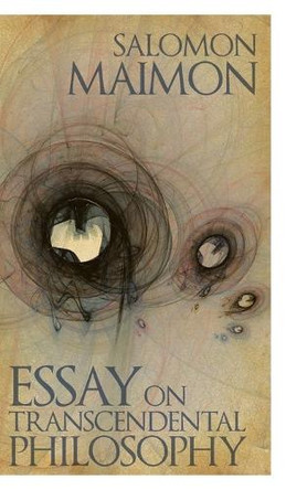 Essay on Transcendental Philosophy by Salomon Maimon 9781441154767