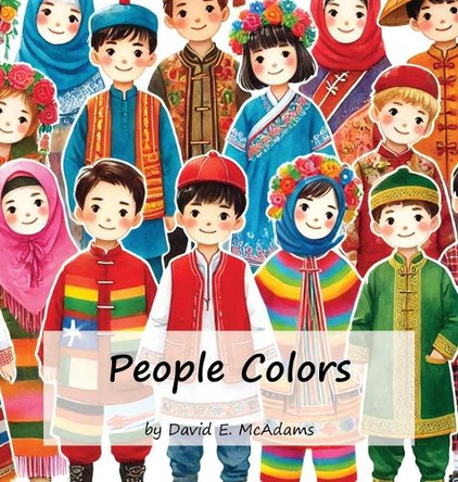 People Colors: A Child's Introduction to Colors in the World by David E McAdams 9781632706454