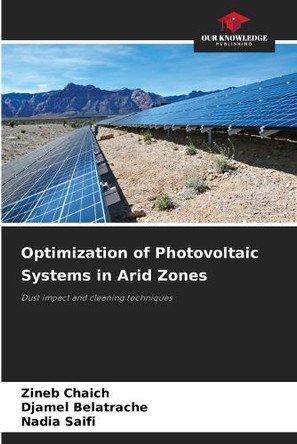 Optimization of Photovoltaic Systems in Arid Zones by Zineb Chaich 9786203487824