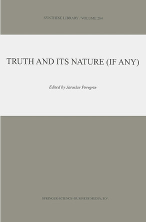 Truth and Its Nature (if Any) by Jaroslav Peregrin 9789048152803
