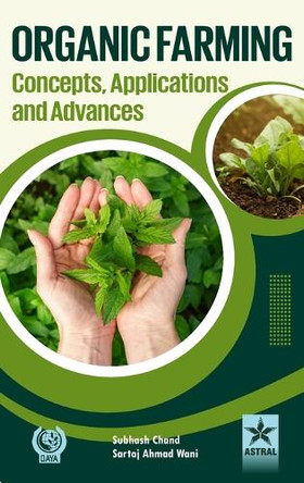 Organic Farming Concepts, Application and Advances by Subhash Chand 9789351308898