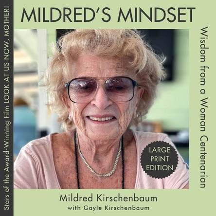 Mildred's Mindset: Wisdom from a Woman Centenarian by Mildred Kirschenbaum 9798989604722