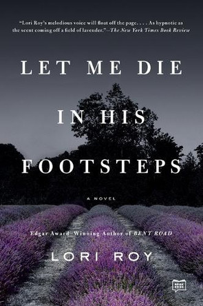 Let Me Die in His Footsteps by Lori Roy 9781101984307