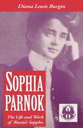 Sophia Parnok: The Life and Work of Russia's Sappho by Diana L. Burgin 9780814711903 [USED COPY]