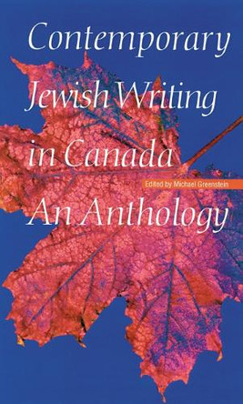Contemporary Jewish Writing in Canada: An Anthology by Michael Greenstein 9780803221857 [USED COPY]