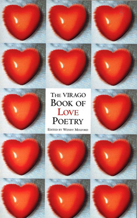 The Virago Book Of Love Poetry by Wendy Mulford 9781860494352 [USED COPY]