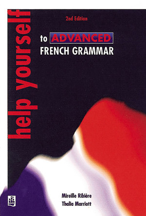 Help Yourself to Advanced French Grammar 2nd Edition by Thalia Marriott 9780582329454 [USED COPY]