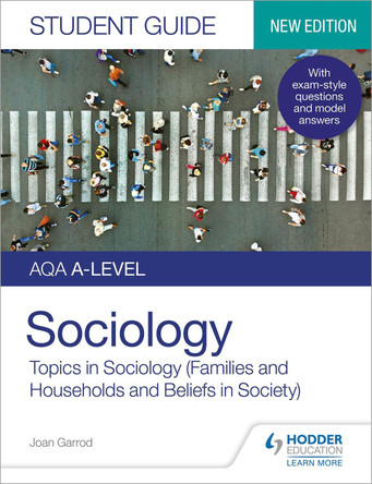 AQA A-level Sociology Student Guide 2: Topics in Sociology (Families and households and Beliefs in society) by Joan Garrod 9781510472037 [USED COPY]