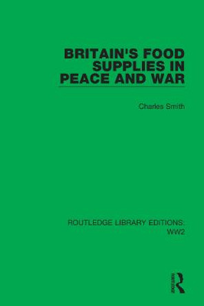 Britain's Food Supplies in Peace and War: A Survey prepared for the Fabian Society by Charles Smith
