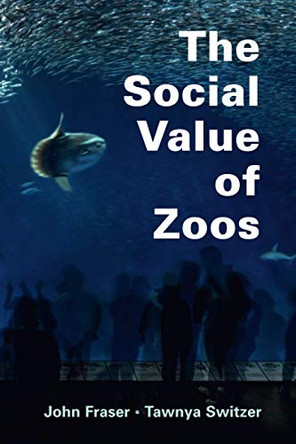 The Social Value of Zoos by John Fraser 9781108731812