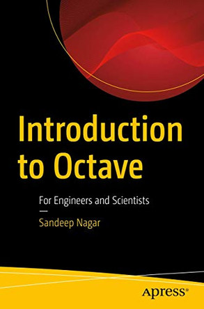 Introduction to Octave: For Engineers and Scientists by Sandeep Nagar 9781484232002