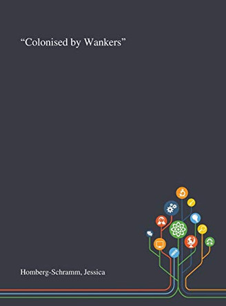 "Colonised by Wankers" by Jessica Homberg-Schramm 9781013290138