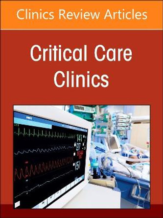 Pediatric Critical Care, An Issue of Critical Care Clinics: Volume 39-2 by Lauren R. Sorce