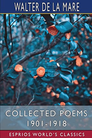 Collected Poems 1901-1918 (Esprios Classics) by Walter de La Mare 9781034948315