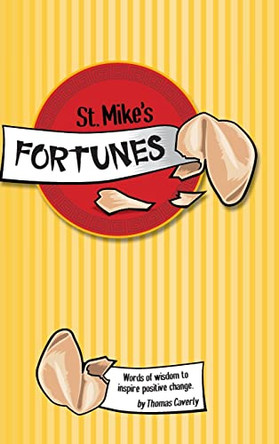 St. Mike's Fortunes: Words of Wisdom to Inspire Positive Change by Thomas Caverly 9781039145078