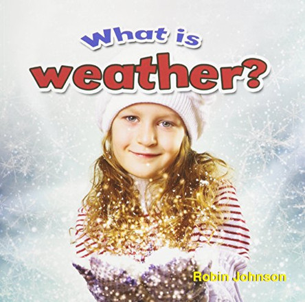 What is weather? by Robin Johnson 9780778707639