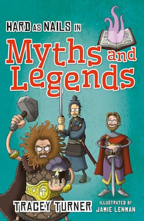 Hard as Nails in Myths and Legends by Tracey Turner 9780778715245