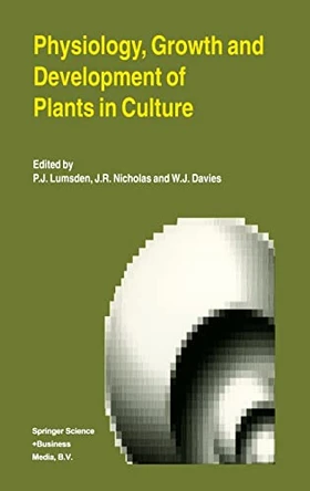 Physiology, Growth and Development of Plants in Culture by Peter Lumsden 9780792325161