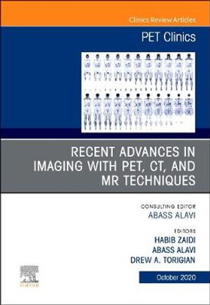 Recent Advances in Imaging with PET, CT, and MR Techniques, An Issue of PET Clinics: Volume 15-4 by Habib Zaidi