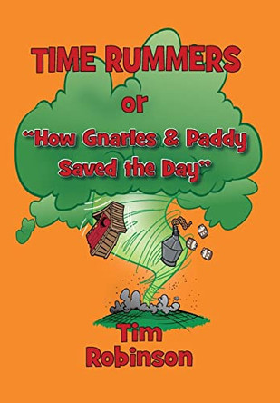 Time Rummers: Or How Gnarles and Paddy Saved the Day by Tim Robinson 9781087929125