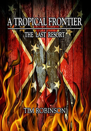 A Tropical Frontier: The Last Resort by Tim Robinson 9781088052211