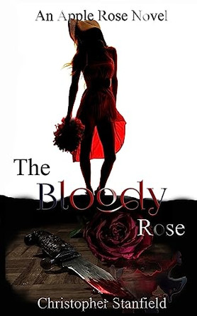 The Bloody Rose by Christopher Stanfield 9781088068885