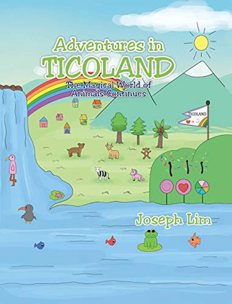 Adventures in Ticoland: The Magical World of Animals Continues by Joseph Lim 9781098028190