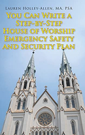 You Can Write a Step-by-Step House of Worship Emergency Safety and Security Plan by Lauren Holley-Allen Ma Psa 9781098082765