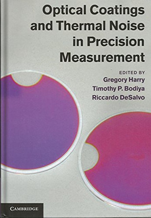 Optical Coatings and Thermal Noise in Precision Measurement by Gregory Harry 9781107003385