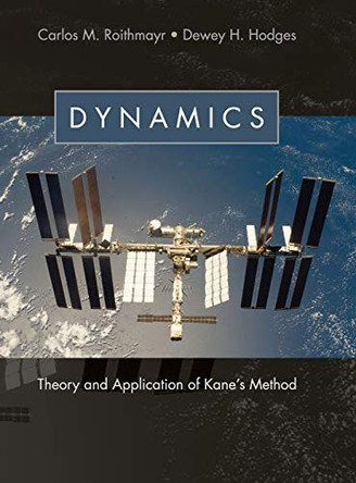Dynamics: Theory and Application of Kane's Method by Carlos M. Roithmayr 9781107005693