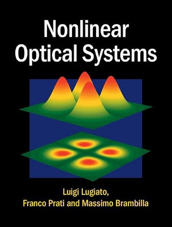 Nonlinear Optical Systems by Luigi Lugiato 9781107062672