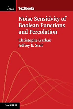 Noise Sensitivity of Boolean Functions and Percolation by Christophe Garban 9781107076433